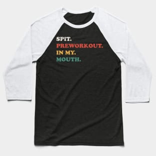 Spit Preworkout in My Mouth - Retro Grunge Baseball T-Shirt